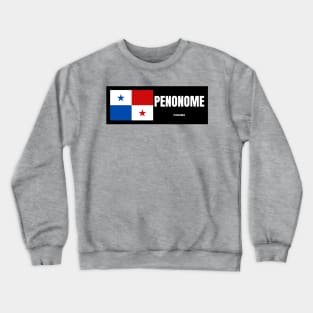 Penonome City with Panama Flag Crewneck Sweatshirt